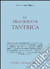 La tradizione tantrica libro