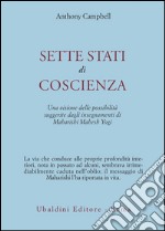 Sette stati di coscienza. Una visione delle possibilità suggerite dagli insegnamenti di Maharishi Mahesh Yogi