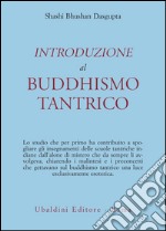 Introduzione al buddhismo tantrico libro