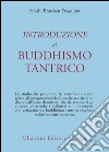 Introduzione al buddhismo tantrico libro