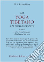 Lo yoga tibetano e le dottrine segrete. I sette libri di saggezza del grande sentiero