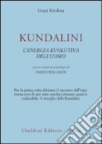 Kundalini. L'energia evolutiva dell'uomo libro