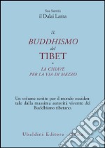 Il buddismo del Tibet-La chiave per la via di mezzo