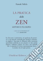 La pratica dello zen. Metodi e filosofia libro