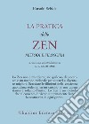 La pratica dello zen. Metodi e filosofia libro