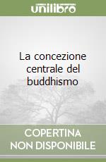 La concezione centrale del buddhismo