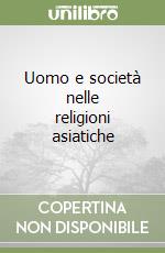 Uomo e società nelle religioni asiatiche libro