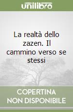 La realtà dello zazen. Il cammino verso se stessi libro