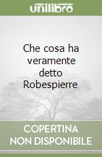 Che cosa ha veramente detto Robespierre