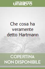 Che cosa ha veramente detto Hartmann libro