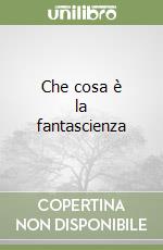 Che cosa è la fantascienza libro