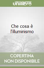 Che cosa è l'illuminismo