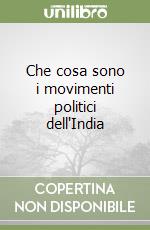 Che cosa sono i movimenti politici dell'India libro