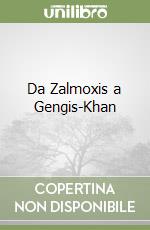 Da Zalmoxis a Gengis-Khan