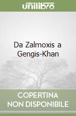 Da Zalmoxis a Gengis-Khan libro