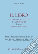 Il libro sui tabù che ci vietano la conoscenza di ciò che veramente siamo libro