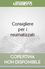 Consigliere per i reumatizzati libro