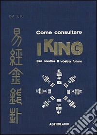 Come consultare I King per predire il vostro futuro libro