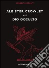 Aleister Crowley e il dio occulto libro di Grant Kenneth