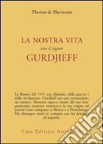 La nostra vita con il signor Gurdjieff libro