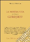 La nostra vita con il signor Gurdjieff libro
