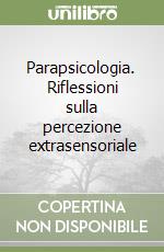 Parapsicologia. Riflessioni sulla percezione extrasensoriale libro