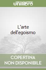 L'arte dell'egoismo