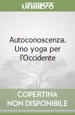 Autoconoscenza. Uno yoga per l'Occidente libro