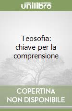 Teosofia: chiave per la comprensione libro