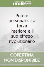 Potere personale. La forza interiore e il suo effetto rivoluzionario libro