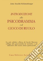 Introduzione allo psicodramma e al gioco di ruolo libro