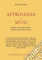 Astrologia e mito. Simboli e miti dello zodiaco nella psicologia del profondo