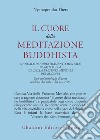 Il cuore della meditazione buddhista. Manuale di addestramento mentale basato sulla via della presenza mentale del Buddha libro