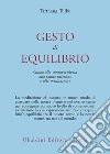 Gesto d'equilibrio. Guida alla consapevolezza, alla salute interiore e alla meditazione libro