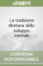 La tradizione tibetana dello sviluppo mentale