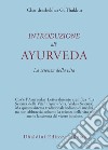 Introduzione all'Ayurveda. La scienza della vita libro