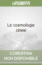 Le cosmologie cinesi libro