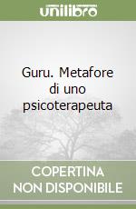 Guru. Metafore di uno psicoterapeuta