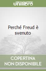 Perché Freud è svenuto