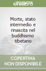 Morte, stato intermedio e rinascita nel buddhismo tibetano libro