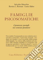 Famiglie psicosomatiche. L'anoressia mentale nel contesto familiare libro