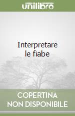 Interpretare le fiabe