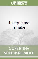 Interpretare le fiabe libro