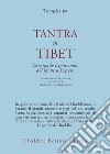 Tantra in Tibet. La grande esposizione del Mantra segreto (parte prima). Vol. 1: Tantra in Tibet libro