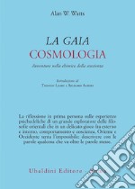 La gaia cosmologia. Avventure nella chimica della coscienza libro