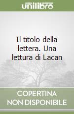 Il titolo della lettera. Una lettura di Lacan