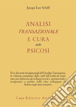 Analisi transazionale e cura delle psicosi libro