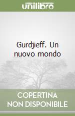 Gurdjieff. Un nuovo mondo libro