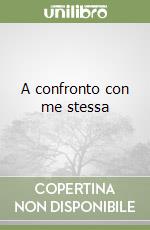 A confronto con me stessa