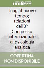 Jung: il nuovo tempo; relazioni dell'8° Congresso internazionale di psicologia analitica libro